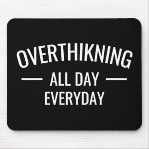 Überdenken den ganzen Tag Mousepad