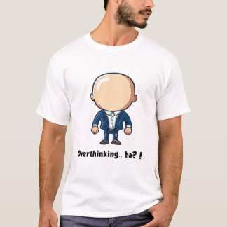 Überdenken.. ha? T-Shirt
