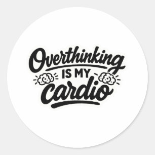 Überdenken ist mein Cardio lustiger, nachvollziehb Runder Aufkleber