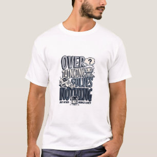 Überdenken Löst Nichts T-Shirt