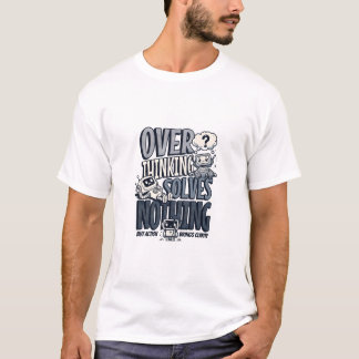 Überdenken Löst Nichts T-Shirt