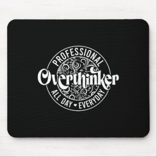 Überdenken Sie den ganzen Tag Spaß an psychischer Mousepad