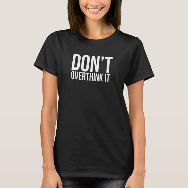 Überdenken Sie es nicht: Weiß groß T-Shirt (Vorderseite)