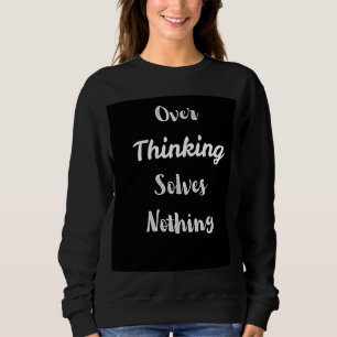 Überdenkendes Sweatshirt Motivationszitat