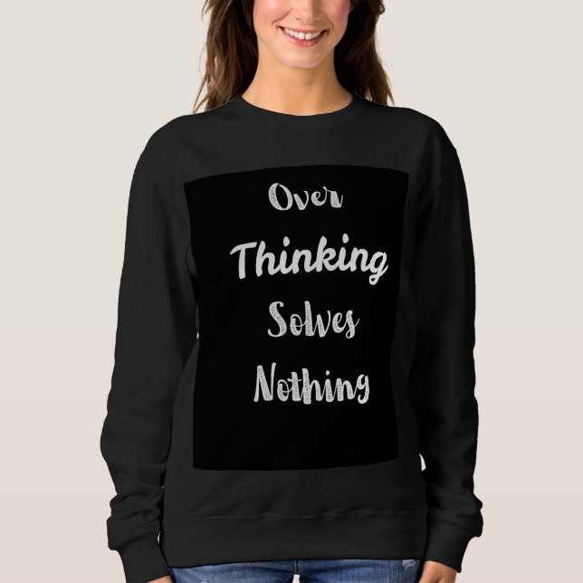 Überdenkendes Sweatshirt | Motivationszitat  (Vorderseite)
