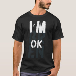 Überdosierung Bewusstsein, ich bin ok gebrochen Tr T-Shirt