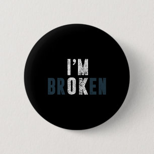 Überdosierung Bewusstsein, ich bin okay Zerbrochen Button