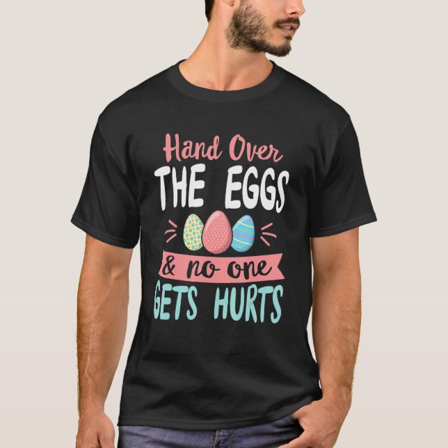 Übergeben Sie die Eier, und niemand wird glücklich T-Shirt (Vorderseite)