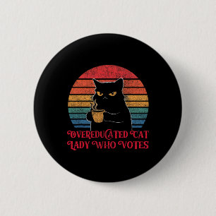 Übergebildete Katzen Lady Who Votes 2024 Wahlen Vi Button