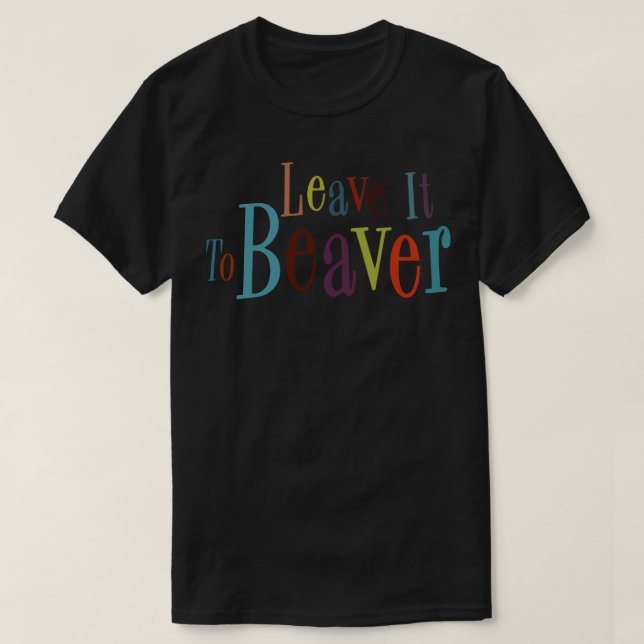 Überlass es beaver T-Shirt (Design vorne)