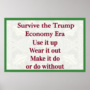 Überlebe Trump-Wirtschaft Verbrauche es Poster