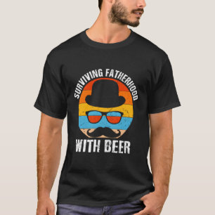 Überleben der Vaterschaft mit Bier trinken Vater t T-Shirt