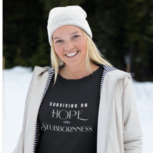Überleben mit Hoffnung und Sturheit Sweatshirt