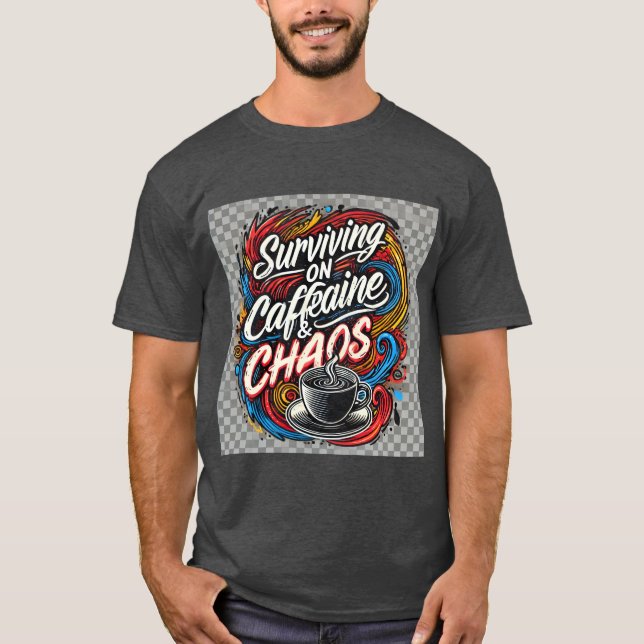 Überleben von Koffein und Chaos T-Shirt (Vorderseite)
