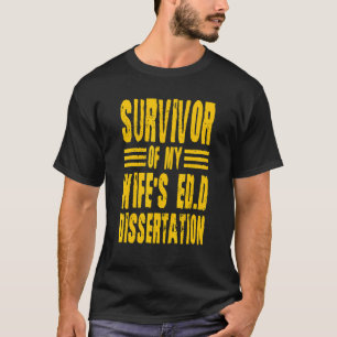 Überlebende des Doktors der Ed-D-Dissertation mein T-Shirt