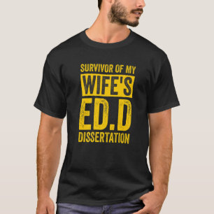 Überlebende des Doktors der Ed D-Dissertation mein T-Shirt