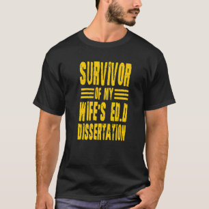 Überlebende des Doktors der Ed-D-Dissertation mein T-Shirt