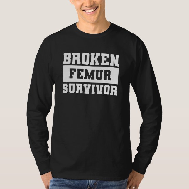 Überlebender mit gebrochenem Oberschenkelknochen,  T-Shirt (Vorderseite)