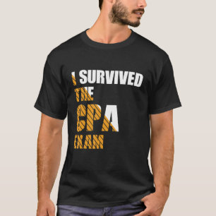 Überlebte die CPA-Prüfung als Wirtschaftsprüfer T-Shirt