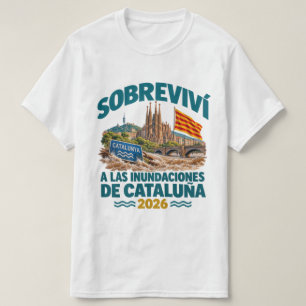 ÜBERLEBTE DIE ÜBERSCHWEMMUNGEN IN KATALONIEN 2026  T-Shirt