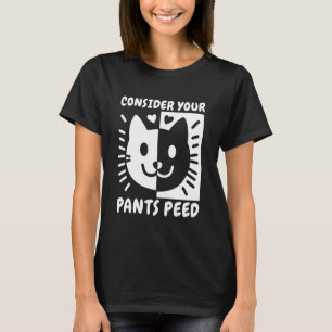 Überlege dir, ob deine Hose gepinkelt hat - Lustig T-Shirt