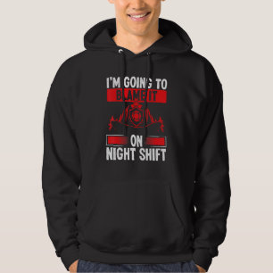 Übernachtung Feuerwehrmann Schuld an Nachtschicht Hoodie