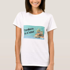 Übersetzer machen es besser T - Shirt