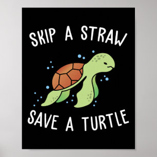 Überspringe einen Strohhalm, Rett eine Schildkröte Poster