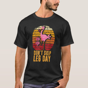 Überspringen Sie nicht die Bodybuilding Flamingo R T-Shirt