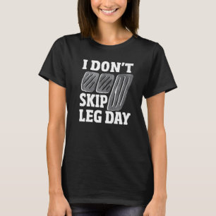 Überspringen Sie nicht die leg Day Stick Shift Car T-Shirt