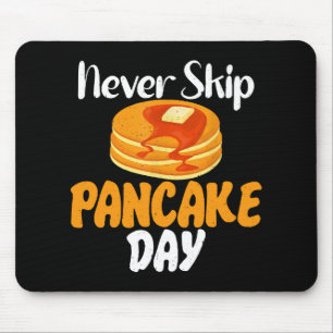 Überspringen Sie niemals den Pancake Day Mousepad