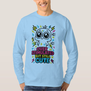 Überstimuliert, aber immer noch süß – sensorische T-Shirt