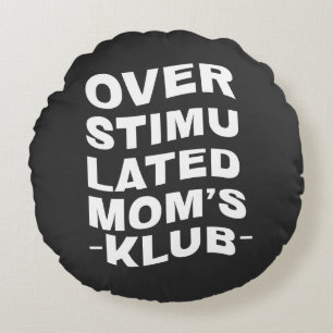 Überstimulierter Mamas Club Boho Mama Mutter Gesch Rundes Kissen