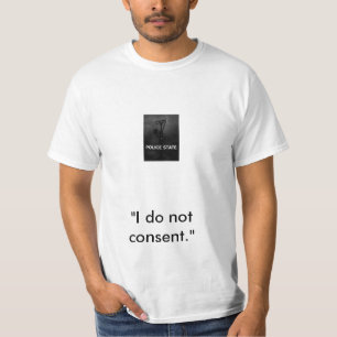 Überwachen Sie Staat, "ich zustimmen nicht T-Shirt