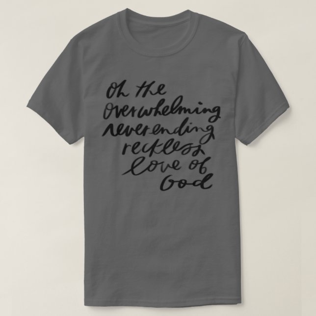 überwältigende Liebe von Gott 1 T-Shirt (Design vorne)