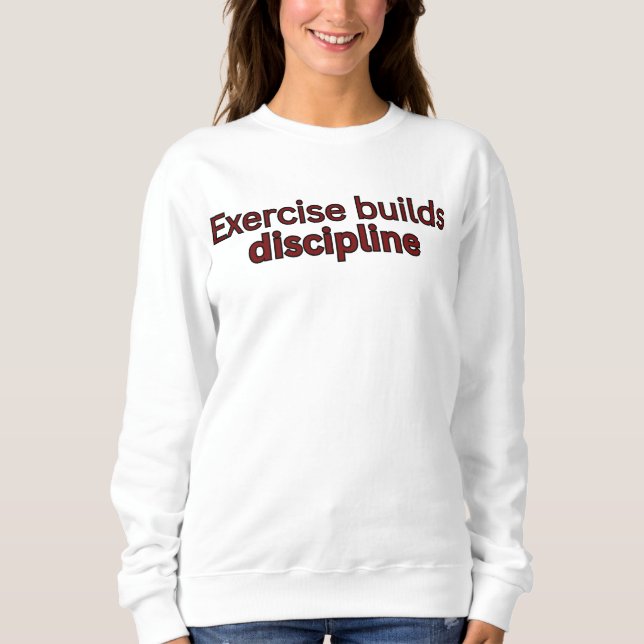 Übung baut Disziplin - Fitnessstudio-Spruch Sweatshirt (Vorderseite)