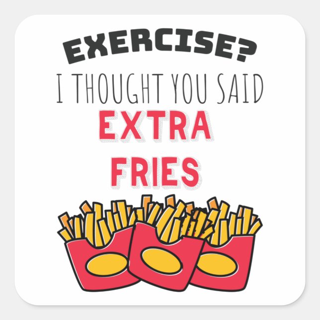 Übung dachte, extra Fries Gym auszuüben Quadratischer Aufkleber (Vorderseite)