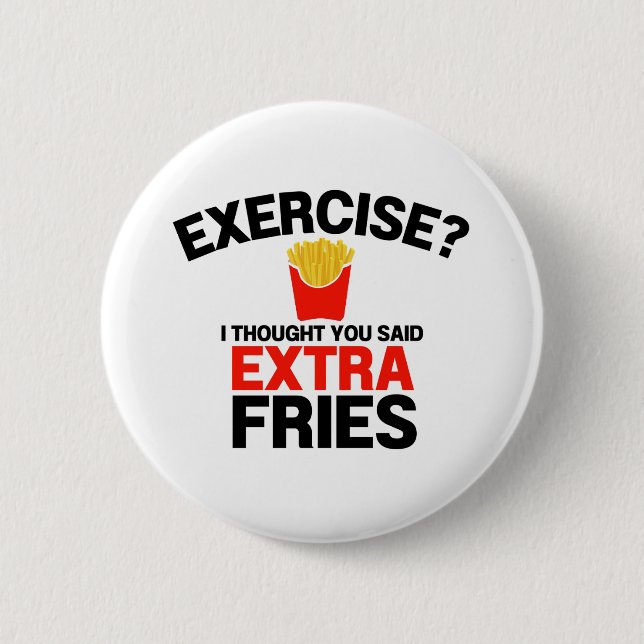 Übung dachte, Sie sagten Extra Fries Button (Vorderseite)