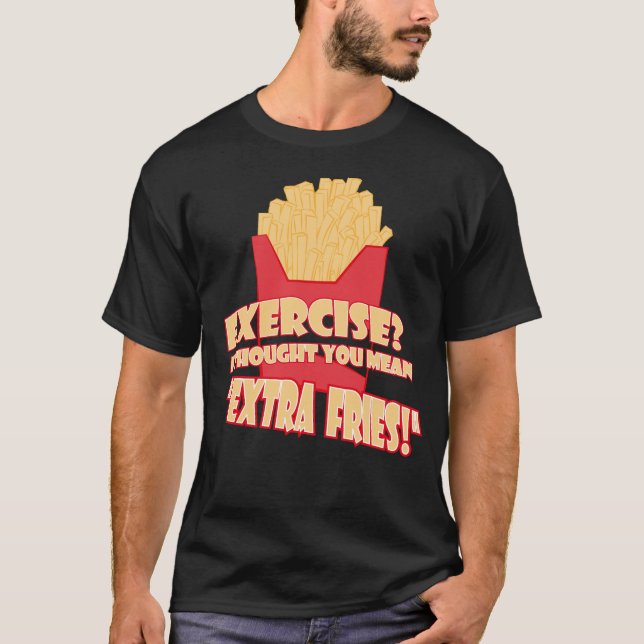 Übung? Ich dachte, du gemein extra Pommes frites T-Shirt (Vorderseite)