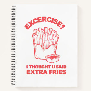 Übung Ich dachte, du hast extra Pommes gesagt - Po Notizbuch