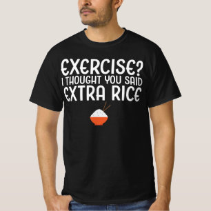 Übung? Ich dachte, du hättest extra Reis gesagt T-Shirt