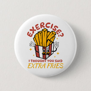 Übung Ich dachte, du hättest Pommes frites extra g Button