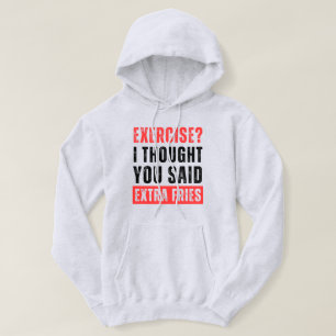 Übung? Ich dachte, du sagtest Extra Fries Funny Hoodie