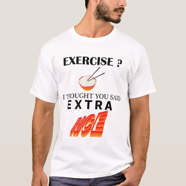 Übung ? Ich dachte, du sagtest Extra Rice T-Shirt (Vorderseite)