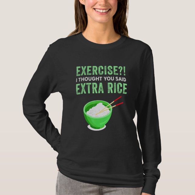 Übung Ich dachte, Sie sagten extra Reis Lazy Food  T-Shirt (Vorderseite)