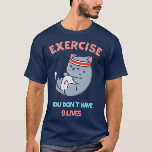 Übung Sie donx27t haben 9 Leben T-Shirt