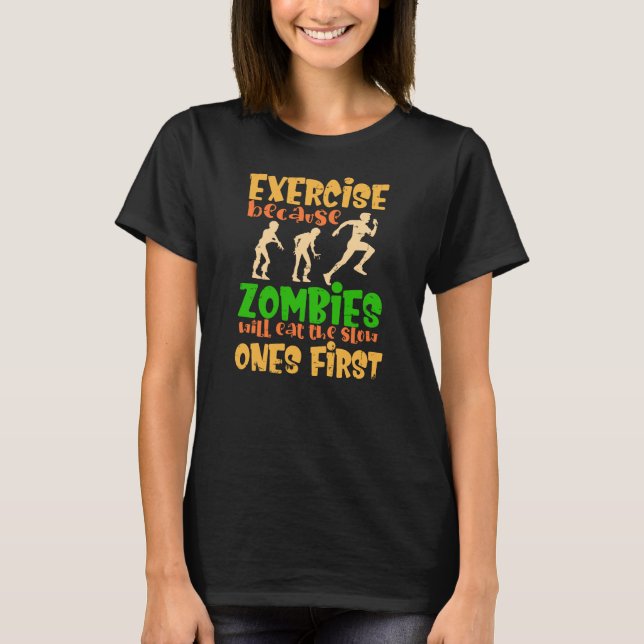 Übung, weil Zombies die langsamen essen, wenn T-Shirt (Vorderseite)
