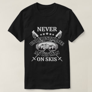 Ueberschätze niemals einen alten Mann auf Skiern L T-Shirt