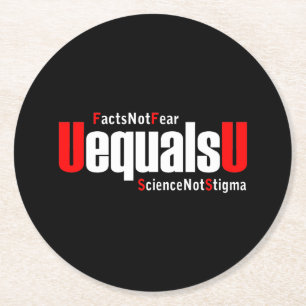UEqualsU HIV Fakten nicht Angst Wissenschaft nicht Runder Pappuntersetzer