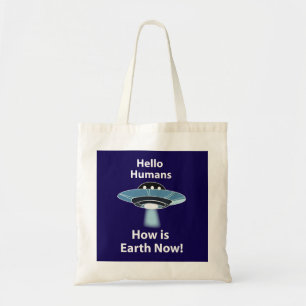 UFO Hallo Menschen Wie geht es der Erde jetzt UFO Tragetasche